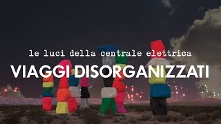 VIAGGI DISORGANIZZATI | Vasco Brondi - Le luci della centrale elettrica | TERRA