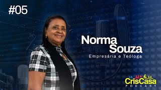 NORMA SOUZA - CrisCasa Podcast #05