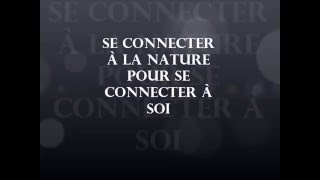 SE CONNECTER à LA NATURE POUR SE CONNECTER à SOI