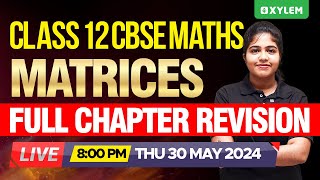 Class 12 CBSE Maths - Matrices - Full Chapter Revision | Xylem 12 CBSE