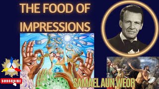 THE FOOD OF IMPRESSIONS | Samael Aun Weor