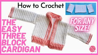 How to Crochet an EASY Three Block Cardigan (For any size)  //  SS251