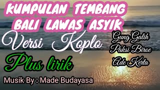 KUMPULAN TEMBANG BALI LAWAS PLUS LIRIK,ASYIK UNTUK DINIKMATI DISETIAP SAAT