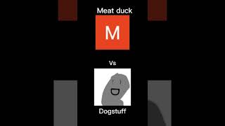 Dogstuff Vs Meat Duck