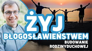 Budowanie rodziny duchowej | rekolekcje: Żyj błogosławieństwem | Remi Recław SJ