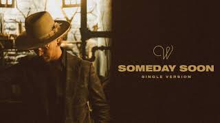 Wilder Woods - Someday Soon [Single Version] (Official Audio)