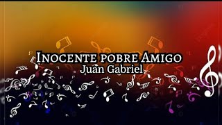 Inocente pobre amigo PRO/ Juan Gabriel [[Pistas con Mariachi]]