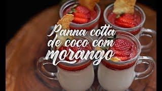 PANNA COTTA DE COCO COM MORANGO | EP.51