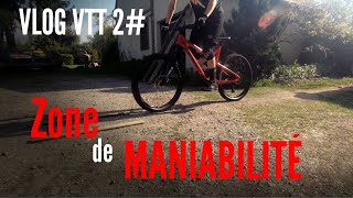 VLOG VTT #2 -  Zone de Maniabilité