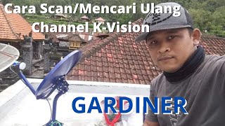 Cara Scan Ulang Channel Receiver K Vision Gol Gardiner