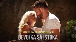 VOJKE DJANS X SARA RELJIC - DEVOJKA SA ISTOKA (OFFICIAL VIDEO)