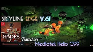 HADES (NINTENDO SWITCH) Skyline Edge V.61 Tested on Mediatek Helio G99