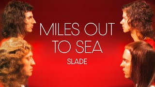 Slade - Miles out to Sea (Official Audio)