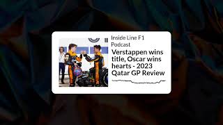 Inside Line F1 Podcast - Verstappen wins title, Oscar wins hearts - 2023 Qatar GP Review