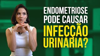 ENDOMETRIOSE PODE CAUSAR INFECÇÃO URINÁRIA? com Dra. Lilian Fiorelli | EndoTalks