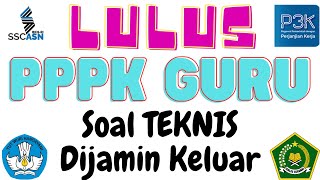 LULUS PPPK Guru dengan Soal TEKNIS Dijamin Keluar #PPPK #TeknisGuru