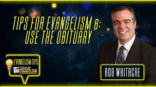 Tips for Evangelism 6: Use the Obituary