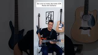 Ele virá no meio da noite ICM CIAS Guitarra #igrejacristamaranata  #icm #icmcias