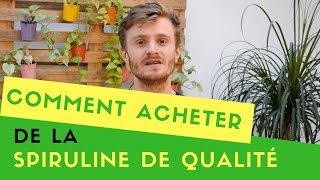 Comment acheter de la SPIRULINE de qualité - 5 avis