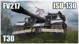 FV217, T30 & ISU-130 • WoT Blitz Gameplay