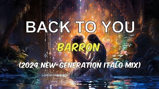 Barron - Back to You (2024 New Generation Italo Mix)