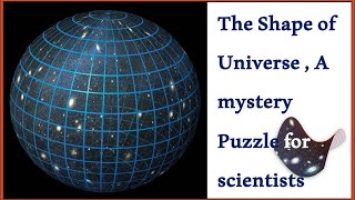 Is our universe flat or round, finite or infinite?|A mystery that has puzzled scientists to this day