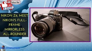 Nikon Z6, Meet Nikon's full frame mirrorless all rounder