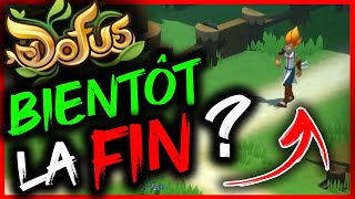 BIENTÔT la FIN de DOFUS !