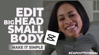 How to Edit Big Head Small Body on Video in CapCut Application