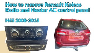 How to remove Renault Koleos Radio and heater ac control panel H45