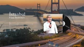 Fuad İbrahimov - İstanbul (Official Audio)