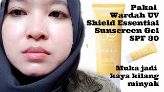 mukaku jadi kilang minya gara2 pakai wardah UV Shield Essential Sunscreen Gel SPF30/sunscreen wardah