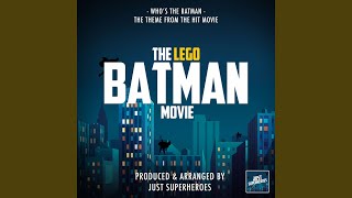 Who's The Batman (From "The Lego Batman Movie")