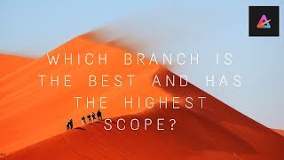 which branch is the best and has the highest scope?