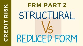 Structural Vs Reduced Form Models of Credit Risk (CFA Level 2, FRM Part 2, Book 2, Credit Risk)