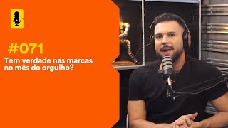 Tem verdade nas marcas no mês do orgulho? | Branding em Tudo Podcast #071