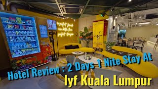 Hotel Review  |  2 Days 1 Nite Stay At lyf Kuala Lumpur !