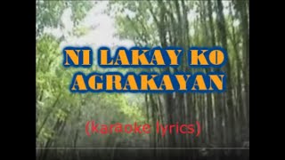 NI LAKAY KO AGRAKAYAN - BAYAGRA (karaoke version with lyrics)