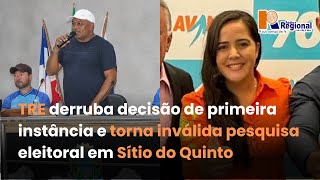 TRE DERRUBA DECISÃO DE PRIMEIRA INSTÂNCIA E TORNA INVÁLIDA PESQUISA ELEITORAL EM SÍTIO DO QUINTO