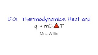 Heat and q = mC🔺T and Calorimetry