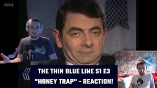 The Thin Blue Line S1 E3 "Honey Trap" - Reaction