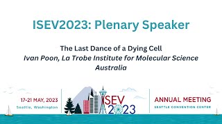 ISEV2023: Ivan Poon "The Last Dance of a Dying Cell"