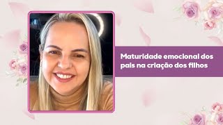 MATURIDADE EMOCIONAL DOS PAIS NA CRIAÇÃO DOS FILHOS