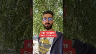 Köy Hayatı mı Şehir Hayatı mı? #köyhayatı #şehirhayatı