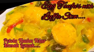 Stew....with Egg Taufu's and Luffa's Petola Tauhu Telur Masak Lemak