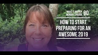 How to Start Preparing for an Awesome 2019 - MIHM EP80