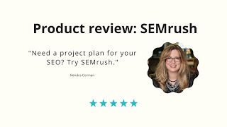 SEMrush Product Review with Kendra Corman