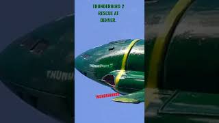 Thunderbird 2 rescue at Denver.