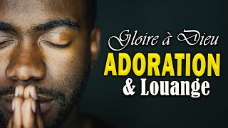 Chant d'Adoration et Louange Chretienne Musique 🙏 Très inspirant Chant Religieux Gloire à Dieu