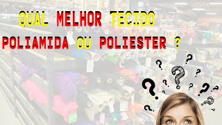 Qual melhor tecido poliamia ou poliester